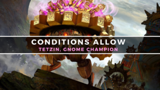 Conditions Allow - Tetzin, Gnome Champion + The Golden-Gear Colossus ...