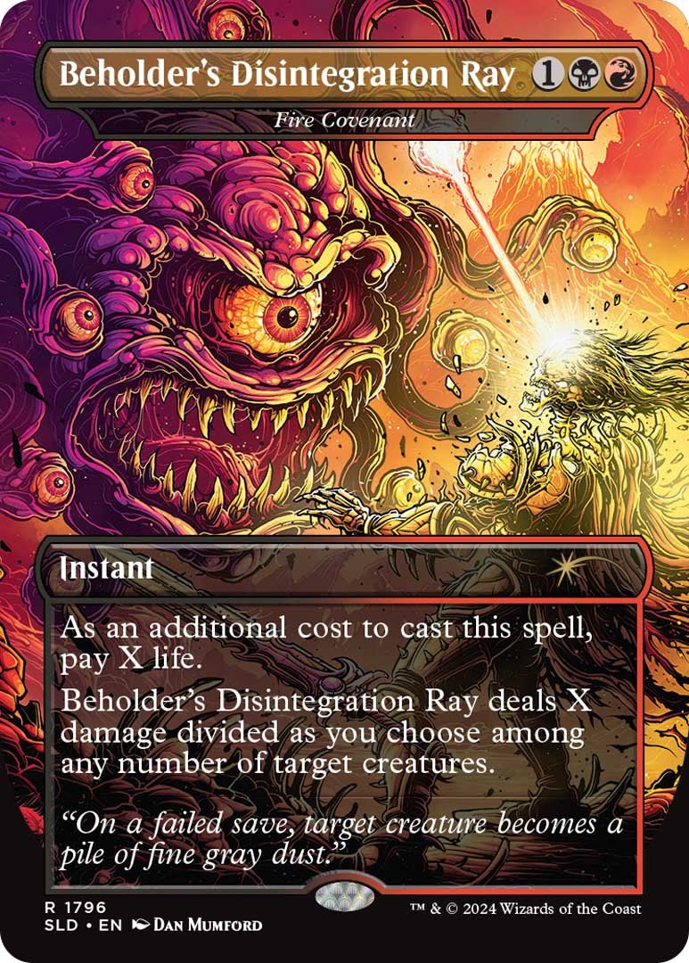 Beholder's Disintegration Ray (or Fire Covenant), a card from Death is in the Eyes of the Beholder II. The Secret Lair drop will be available on August 27th.